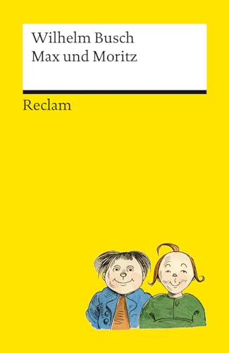 Max und Moritz: Der Kinderbuch-Klassiker, durchgängig farbig illustrierte Ausgabe | Reclams Universal-Bibliothek von Reclam, Philipp, jun. GmbH, Verlag